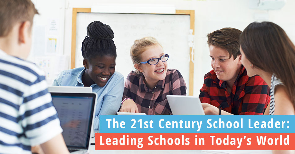 The 21st Century School Leader: Leading Schools in Today’s World, students using technology together